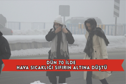 Dün 70 İlde Hava Sıcaklığı Sıfırın Altına Düştü