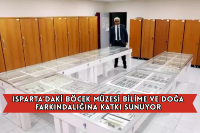 Isparta'daki Böcek Müzesi Bilime ve Doğa Farkındalığına Katkı Sunuyor