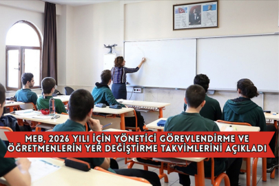 MEB, 2026 Yılı İçin Yönetici Görevlendirme Ve Öğretmenlerin Yer Değiştirme Takvimlerini Açıkladı