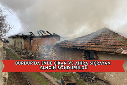 Burdur'da Evde Çıkan Ve Ahıra Sıçrayan Yangın Söndürüldü