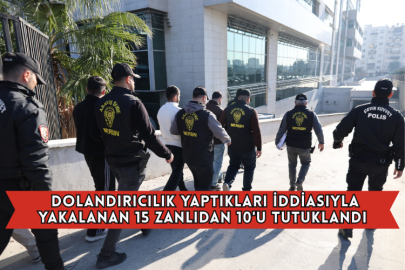 Dolandırıcılık Yaptıkları İddiasıyla Yakalanan 15 Zanlıdan 10'u Tutuklandı
