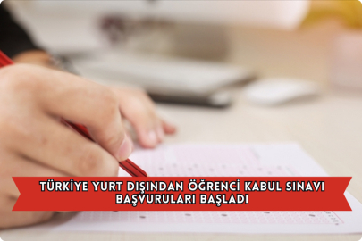 Türkiye Yurt Dışından Öğrenci Kabul Sınavı Başvuruları Başladı
