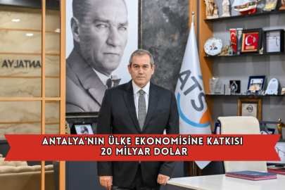 Antalya'nın Ülke Ekonomisine Katkısı 20 Milyar Dolar