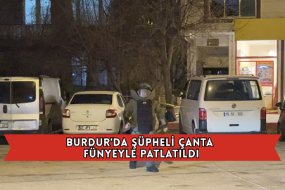 Burdur'da Şüpheli Çanta Fünyeyle Patlatıldı