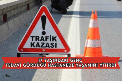 17 Yaşındaki Genç Tedavi Gördüğü Hastanede Yaşamını Yitirdi
