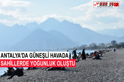 Antalya'da Güneşli Havada Sahillerde Yoğunluk Oluştu
