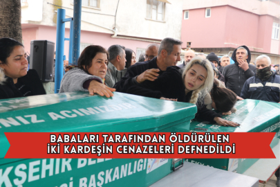 Babaları Tarafından Öldürülen İki Kardeşin Cenazeleri Defnedildi