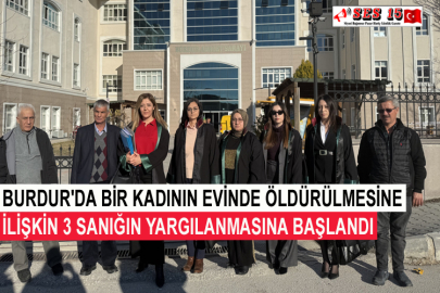 Burdur'da Bir Kadının Evinde Öldürülmesine İlişkin 3 Sanığın Yargılanmasına Başlandı