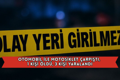 Otomobil İle Motosiklet Çarpıştı, 1 Kişi Öldü, 3 Kişi Yaralandı