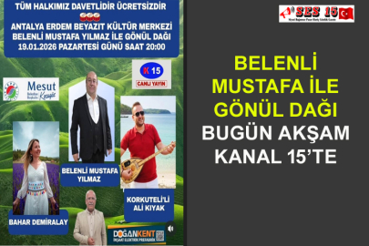 Belenli Mustafa İle Gönül Dağı Bugün Akşam Kanal 15’te