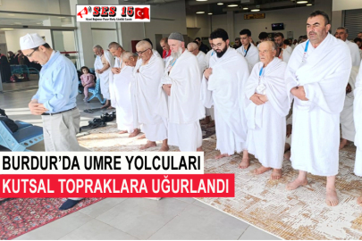 Burdur’da Umre Yolcuları Kutsal Topraklara Uğurlandı