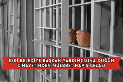 Eski Belediye Başkan Yardımcısına Düğün Cinayetinden Müebbet Hapis Cezası
