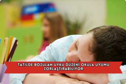 Tatilde Bozulan Uyku Düzeni Okula Uyumu Zorlaştırabiliyor