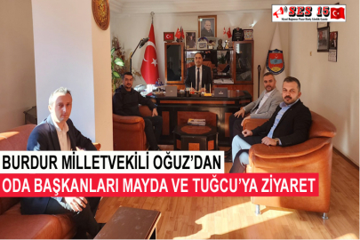 Burdur Milletvekili Oğuz’dan Oda Başkanları Mayda Ve Tuğcu’ya Ziyaret