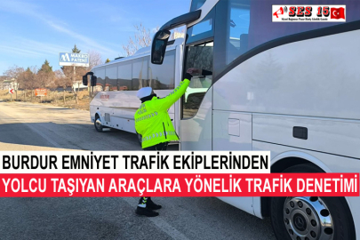 Burdur Emniyet Trafik Ekiplerinden Yolcu Taşıyan Araçlara Yönelik Trafik Denetimi