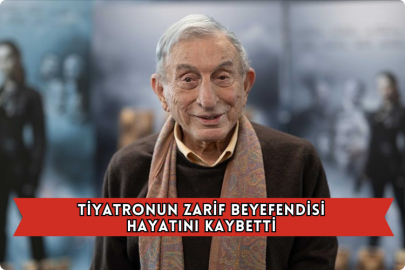 Tiyatronun Zarif Beyefendisi Hayatını Kaybetti