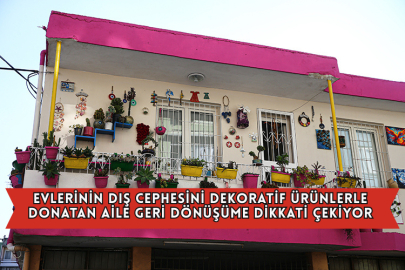 Evlerinin Dış Cephesini Dekoratif Ürünlerle Donatan Aile Geri Dönüşüme Dikkati Çekiyor
