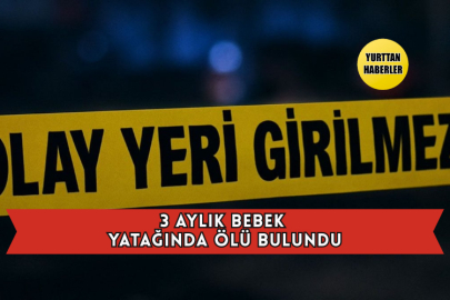 3 Aylık Bebek Yatağında Ölü Bulundu