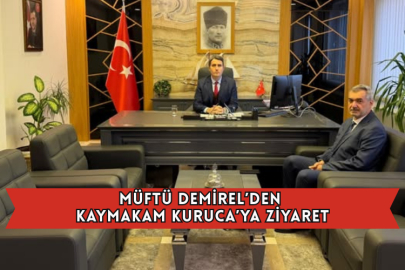 Müftü Demirel’den Kaymakam Kuruca’ya Ziyaret