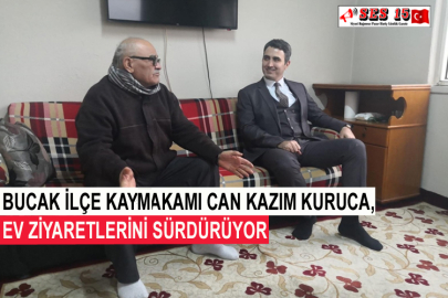 Bucak İlçe Kaymakamı Can Kazım Kuruca, Ev Ziyaretlerini Sürdürüyor