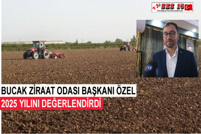 Bucak Ziraat Odası Başkanı Özel 2025 Yılını Değerlendirdi