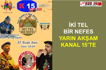 İki Tel Bir Nefes Yarın Akşam Kanal 15’te