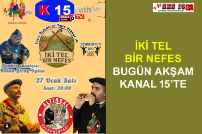 İki Tel Bir Nefes Bugün Akşam Kanal 15’te