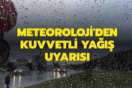 Meteoroloji Etkili Olması Beklenilen Kuvvetli Yağışa Karşı Uyardı