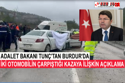 Adalet Bakanı Tunç'tan Burdur'da İki Otomobilin Çarpıştığı Kazaya İlişkin Açıklama