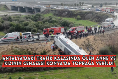 Antalya'daki Trafik Kazasında Ölen Anne ve Kızının Cenazesi Konya'da Toprağa Verildi
