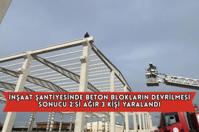 İnşaat Şantiyesinde Beton Blokların Devrilmesi Sonucu 2'si Ağır 3 Kişi Yaralandı