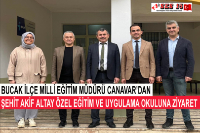 Bucak İlçe Milli Eğitim Müdürü Canavar’dan Şehit Akif Altay Özel Eğitim Ve Uygulama Okuluna Ziyaret