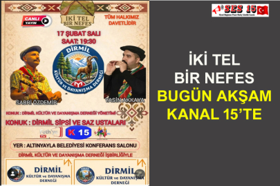 İki Tel Bir Nefes Bugün Akşam Kanal 15’te