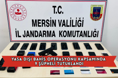 Yasa Dışı Bahis Operasyonu Kapsamında 9 Şüpheli Tutuklandı