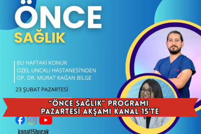 “Önce Sağlık” Programı Pazartesi Akşamı Kanal 15’te