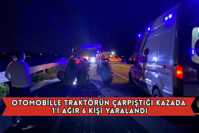 Otomobille Traktörün Çarpıştığı Kazada 1'i Ağır 6 Kişi Yaralandı