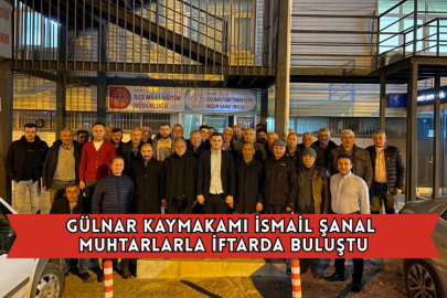 Gülnar Kaymakamı İsmail Şanal Muhtarlarla İftarda Buluştu