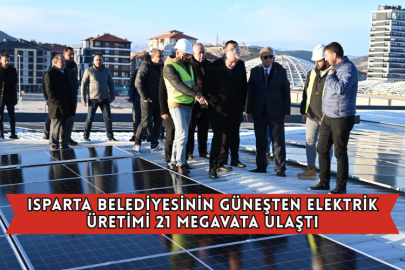 Isparta Belediyesinin Güneşten Elektrik Üretimi 21 Megavata Ulaştı