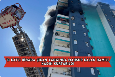 13 Katlı Binada Çıkan Yangında Mahsur Kalan Hamile Kadın Kurtarıldı
