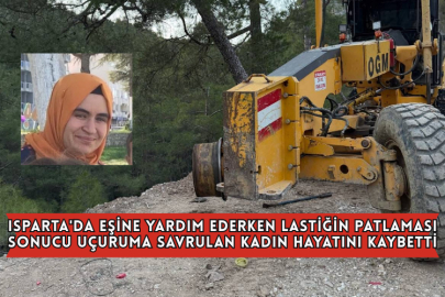 Isparta'da Eşine Yardım Ederken Lastiğin Patlaması Sonucu Uçuruma Savrulan Kadın Hayatını Kaybetti