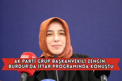 AK Parti Grup Başkanvekili Zengin, Burdur'da İftar Programında Konuştu