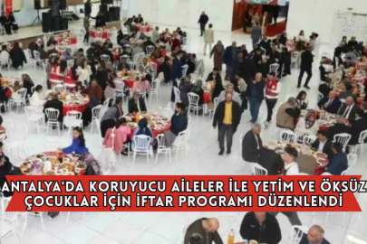 Antalya'da Koruyucu Aileler İle Yetim ve Öksüz Çocuklar İçin İftar Programı Düzenlendi