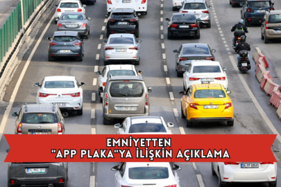 Emniyetten "APP Plaka"ya İlişkin Açıklama