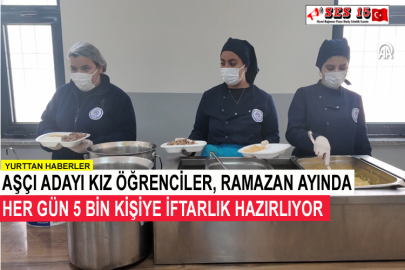 Aşçı Adayı Kız Öğrenciler, Ramazan Ayında Her Gün 5 Bin Kişiye İftarlık Hazırlıyor