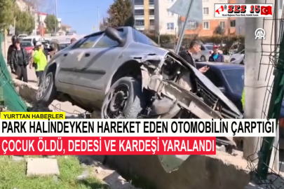 Park Halindeyken Hareket Eden Otomobilin Çarptığı Çocuk Öldü, Dedesi Ve Kardeşi Yaralandı