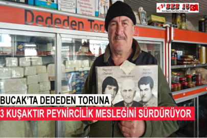 Bucak’ta Dededen Toruna 3 Kuşaktır Peynircilik Mesleğini Sürdürüyor
