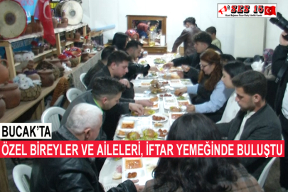 Bucak’ta Özel Bireyler Ve Aileleri, İftar Yemeğinde Buluştu