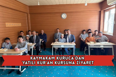 Kaymakam Kuruca’dan Yatılı Kur’an Kursuna Ziyaret