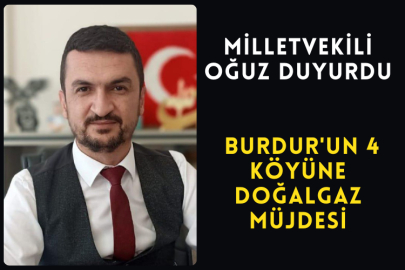 Milletvekili Oğuz Duyurdu Burdur'un 4 Köyüne Doğalgaz Müjdesi