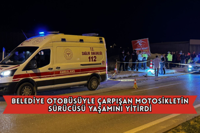 Belediye Otobüsüyle Çarpışan Motosikletin Sürücüsü Yaşamını Yitirdi